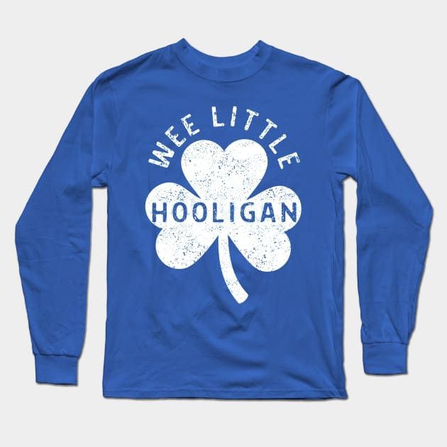 Wee Little Hooligan Great Saint Patrick's Day Gift Long Sleeve T-Shirt by MotleyRidge